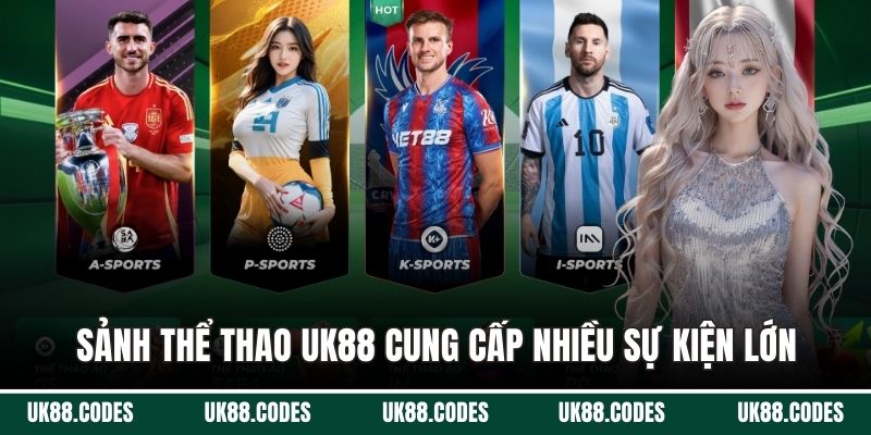 Sảnh thể thao UK88 cung cấp nhiều sự kiện lớn
